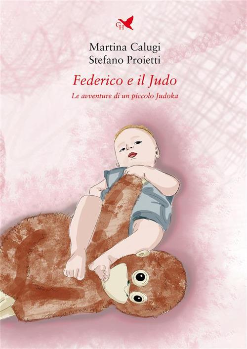 Federico e il Judo. Le avventure di un piccolo Judoka - Martina Calugi,Stefano Proietti,Caterina Pesci - ebook