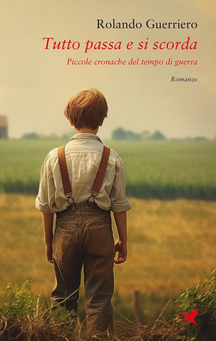 Tutto passa e si scorda. Piccole cronache del tempo di guerra - Rolando Guerriero - copertina