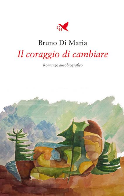 Il coraggio di cambiare - Bruno Di Maria - ebook