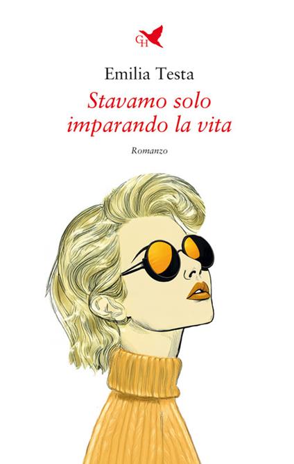 Stavamo solo imparando la vita - Emilia Testa - ebook
