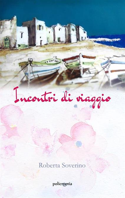 Incontri di viaggio - Roberta Soverino - ebook