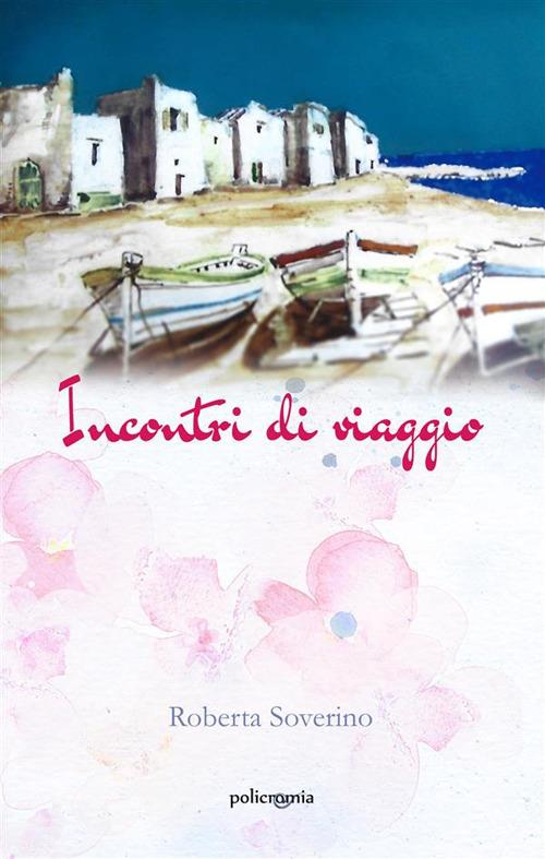 Incontri di viaggio - Roberta Soverino - ebook