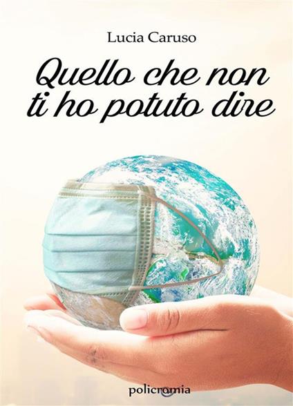 Quello che non ti ho potuto dire - Lucia Caruso - ebook