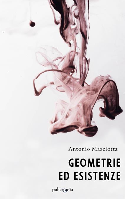 Geometrie ed esistenze - Antonio Mazziotta - ebook