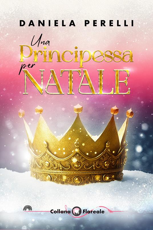 Una principessa per Natale. Royal Christmas - Daniela Perelli - copertina