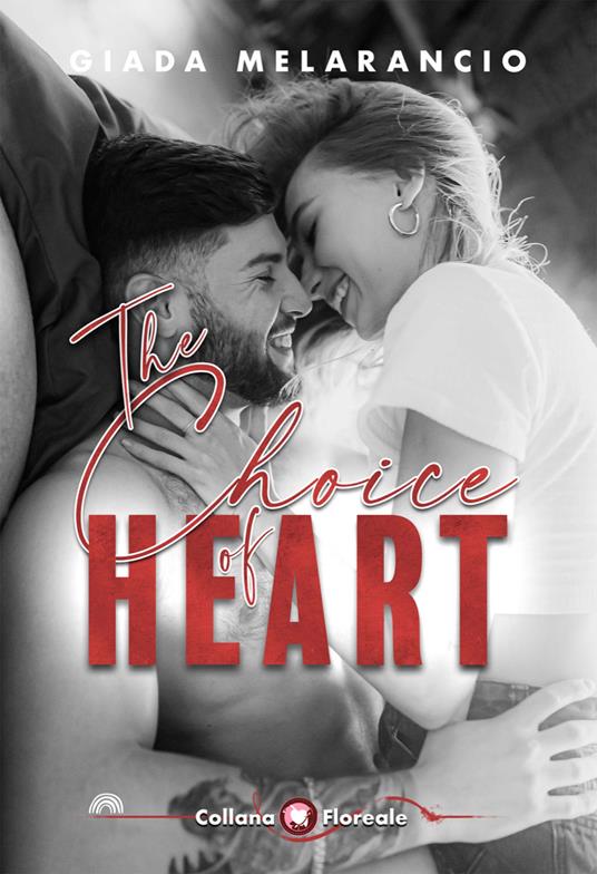 The choice of heart. Ediz. italiana - Giada Melarancio - copertina