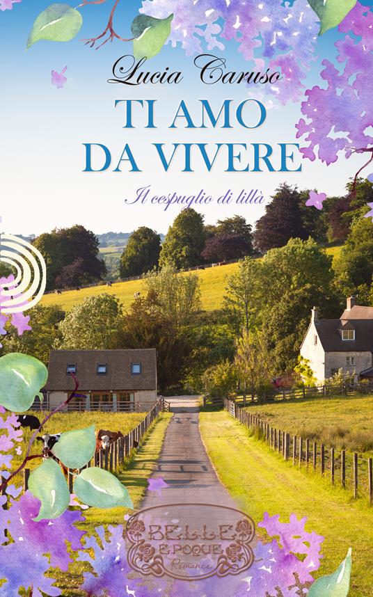 Ti amo da vivere. Il cespuglio di lillà - Lucia Caruso - copertina