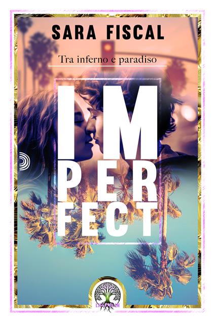Imperfect. Tra inferno e paradiso - Sara Fiscal - copertina