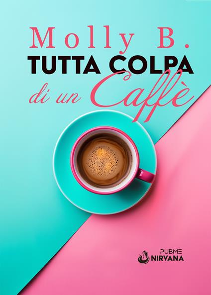 Tutta colpa di un caffè - Molly B. - copertina