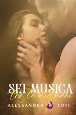 Sei musica tra le mie mani