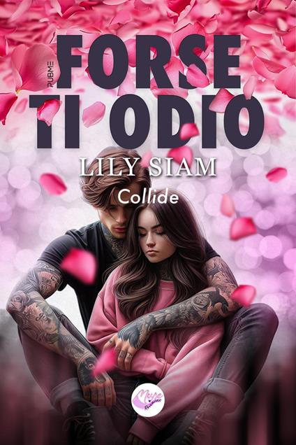 Forse ti odio. Collide - Lily Siam - copertina