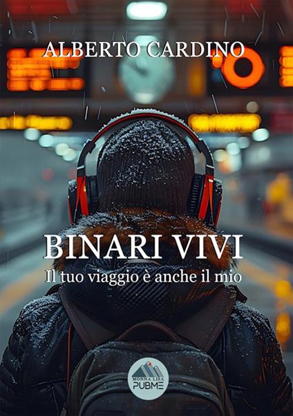 Binari vivi. Il tuo viaggio è anche il mio - Alberto Cardino - ebook