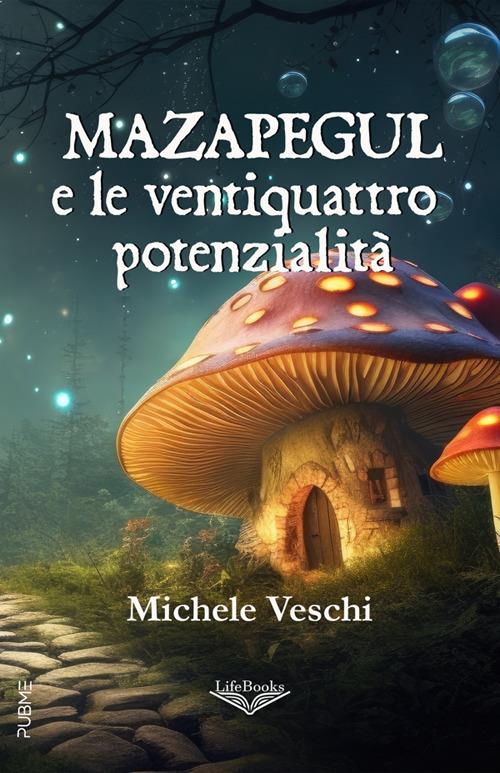 Mazapegul e le ventiquattro potenzialità - Michele Veschi - ebook