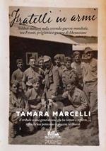 Fratelli in armi. Soldati italiani nella seconda guerra mondiale, tra fronti, prigionia e guerra di liberazione