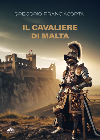 Il Cavaliere di Malta - Gregorio Franciacorta - ebook