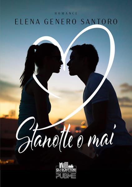 Stanotte o mai - Elena Genero Santoro - ebook