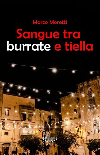 Sangue tra burrate e tiella - Marco Moretti - copertina