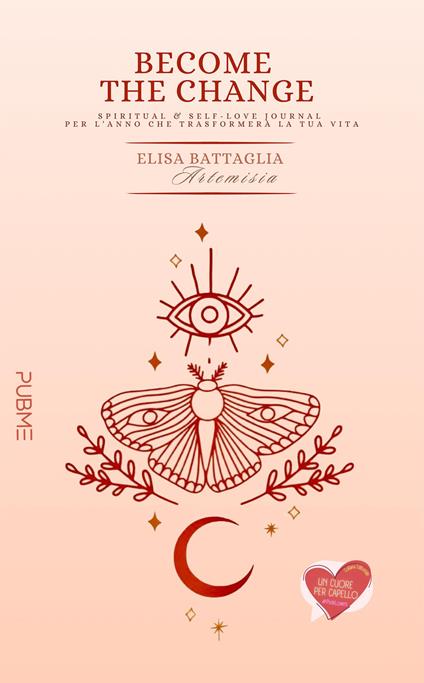 Become the change. Spiritual & self-love journal per l'anno che trasformerà la tua vita - Elisa Artemisia Battaglia - copertina