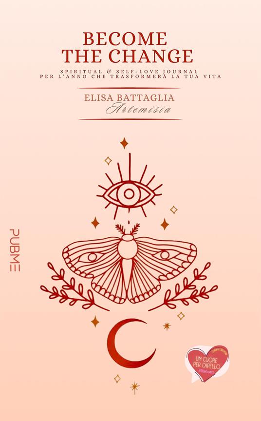 Become the change. Spiritual & self-love journal per l'anno che trasformerà la tua vita - Elisa Artemisia Battaglia - copertina