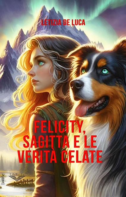 Felicity Sagitta e le verità celate - Letizia De Luca - ebook