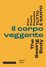 Pier Paolo Pasolini. Tutto è santo. Il corpo veggente-The seeing body
