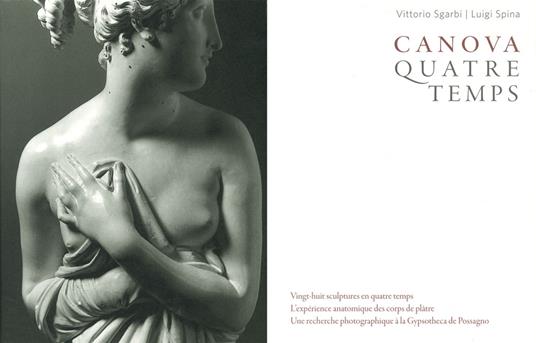 Canova. Quatre temps. Ediz. illustrata. Vol. 3: Les sculptures de la Gypsotheca De Possagno - Luigi Spina,Vittorio Sgarbi - copertina
