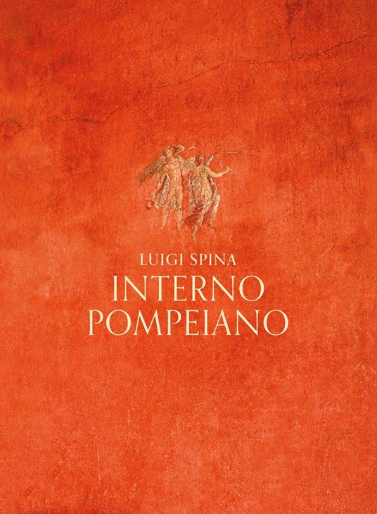Interno pompeiano. Ediz. illustrata - Luigi Spina - copertina