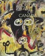 Outsider art of Canada. Ediz. a colori