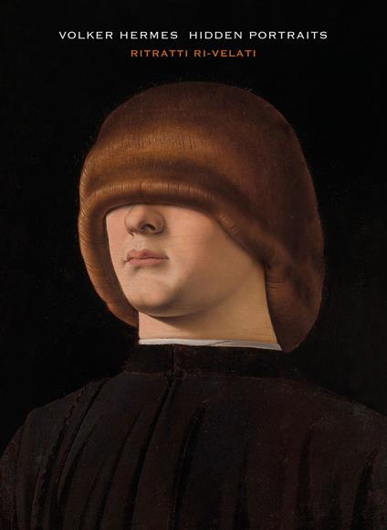 volker Hermes. Hidden portraits. Ritratti ri-velati. Ediz. bilingue - copertina