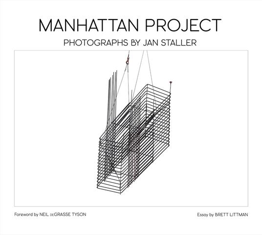 Manhattan project. Photographs by Jan Staller. Ediz. inglese e francese - Brett Littman - copertina