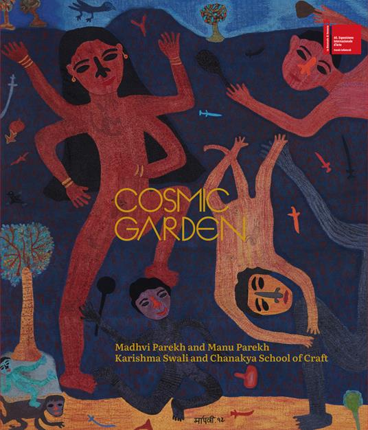 Cosmic garden. An homage to India’s collective heritage - Madhvi Parekh,Manu Parekh,Chanakya School of Craft - copertina