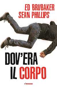 Libro Dov'era il corpo Ed Brubaker