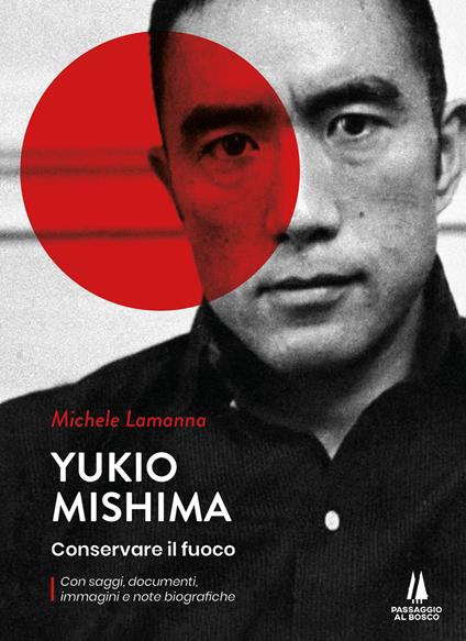 Yukio Mishima. Conservare il fuoco - Michele Lamanna - copertina