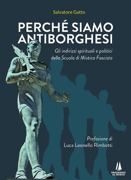 Perché siamo antiborghesi. Gli indirizzi spirituali e politici della Scuola di Mistica Fascista - Salvatore Gatto - copertina