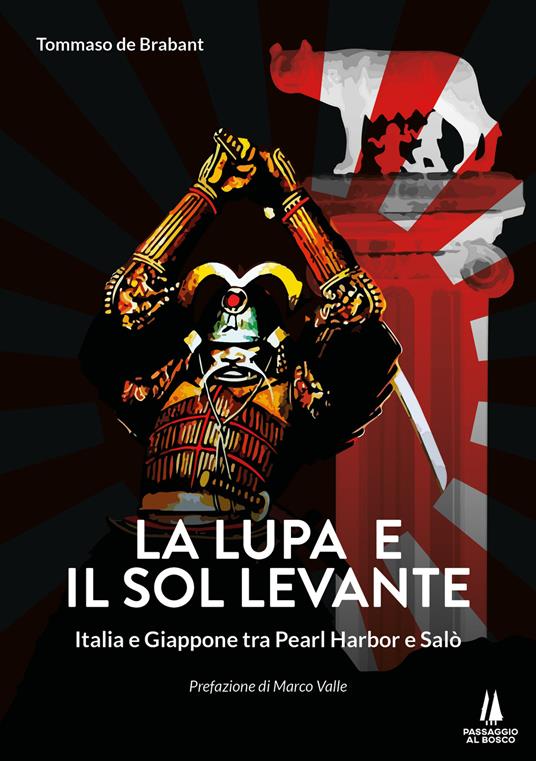 La lupa e il Sol Levante. Italia e Giappone tra Pearl Harbor e Salò - Tommaso de Brabant - copertina