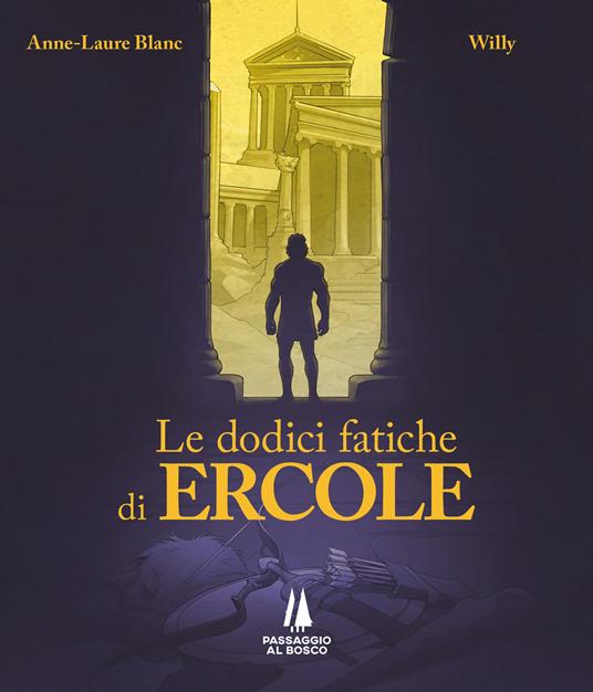 Le dodici fatiche di Ercole - Anne-Laure Blanc,Willy - copertina
