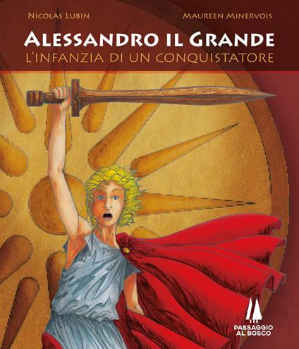 Alessandro il Grande. L'infanzia di un conquistatore - copertina