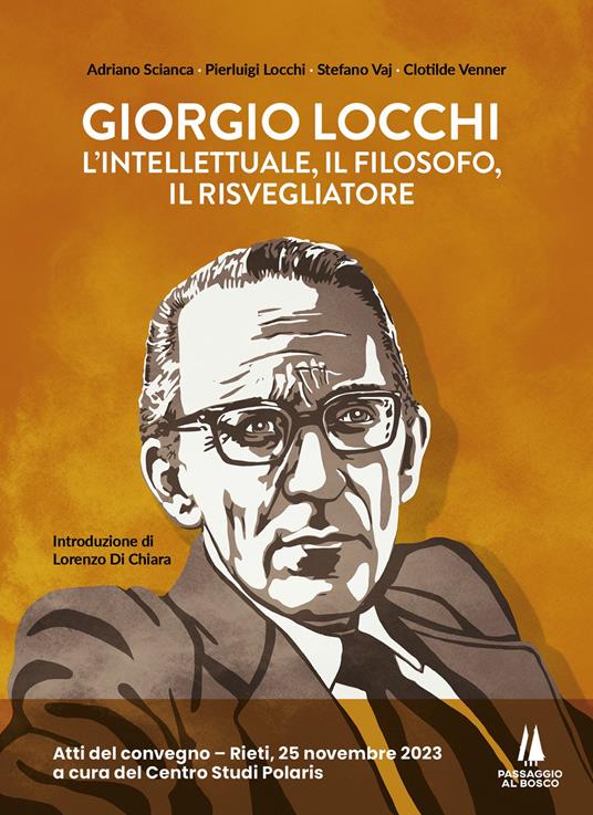 Giorgio Locchi: l'intellettuale, il filosofo, il risvegliatore. Atti del convegno (Rieti, 25 novembre 2023) - Adriano Scianca,Pierluigi Locchi,Stefano Vaj - copertina