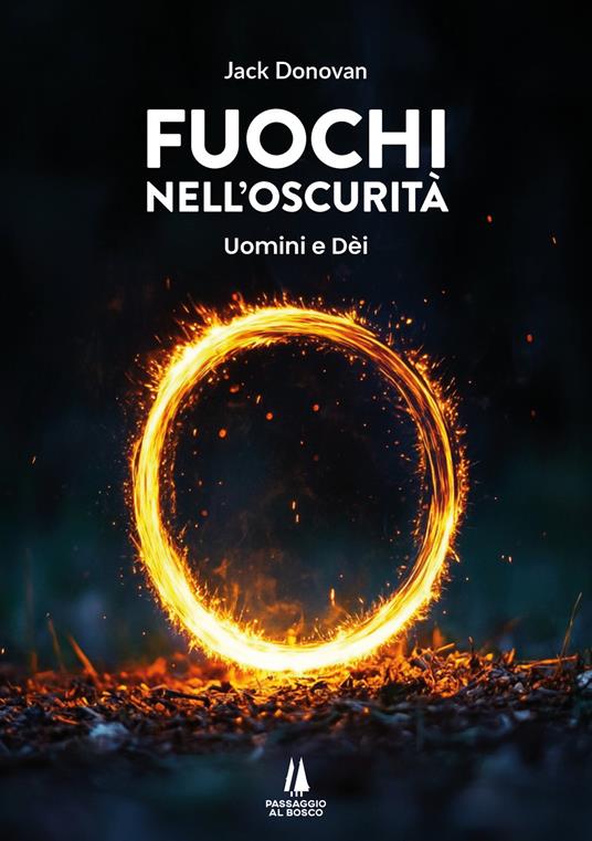 Fuochi nell'oscurità. Uomini e Dèi - Jack Donovan - copertina