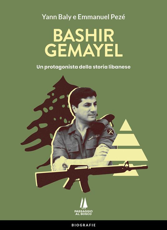 Bashir Gemayel. Un protagonista della storia libanese. Ediz. illustrata - Yann Baly,Emmanuel Pezé - copertina