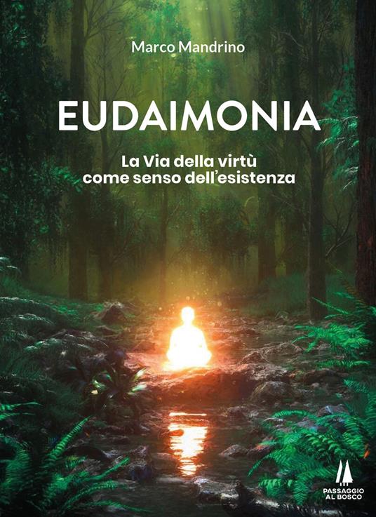 Eudaimonia. La via della virtù come senso dell'esistenza - Marco Mandrino - copertina
