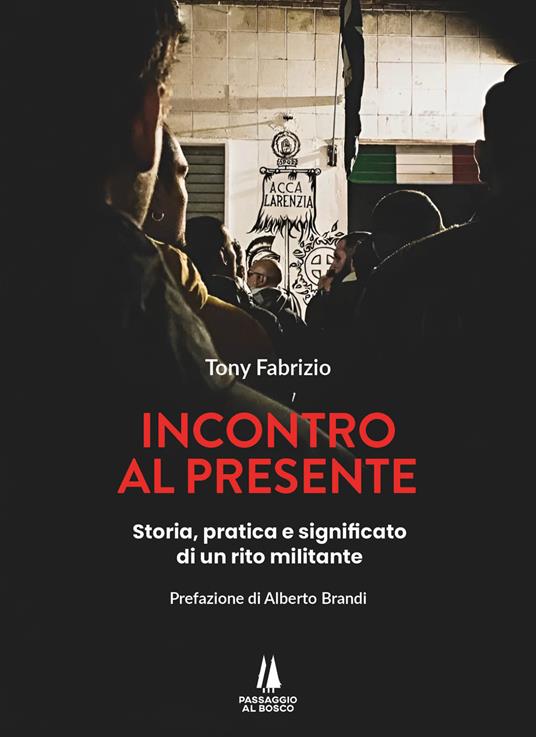 Incontro al presente. Storia, pratica e significato di un rito militante - Tony Fabrizio - copertina
