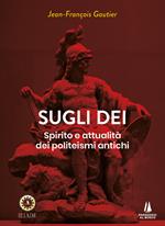 Sugli dei. Spirito e attualità dei politeismi antichi