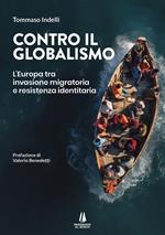 Contro il globalismo. L'Europa tra invasione migratoria e resistenza identitaria