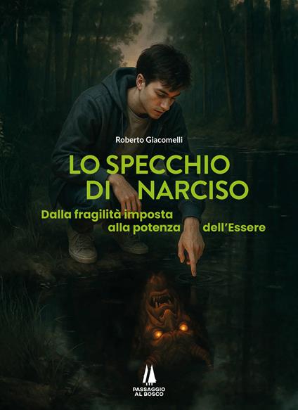 Lo specchio di Narciso. Dalla fragilità imposta alla potenza dell'essere - Roberto Giacomelli - copertina