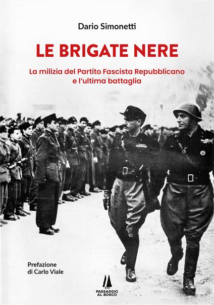 Le Brigate Nere. La milizia del Partito Fascista Repubblicano e l'ultima battaglia - Dario Simonetti - copertina