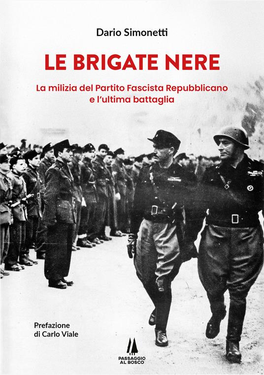 Le Brigate Nere. La milizia del Partito Fascista Repubblicano e l'ultima battaglia - Dario Simonetti - copertina