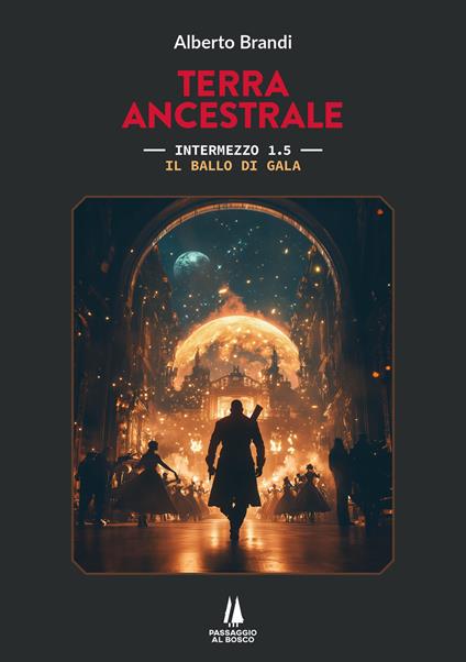 Il ballo di gala. Terra ancestrale. Vol. 1.5 - Alberto Brandi - ebook