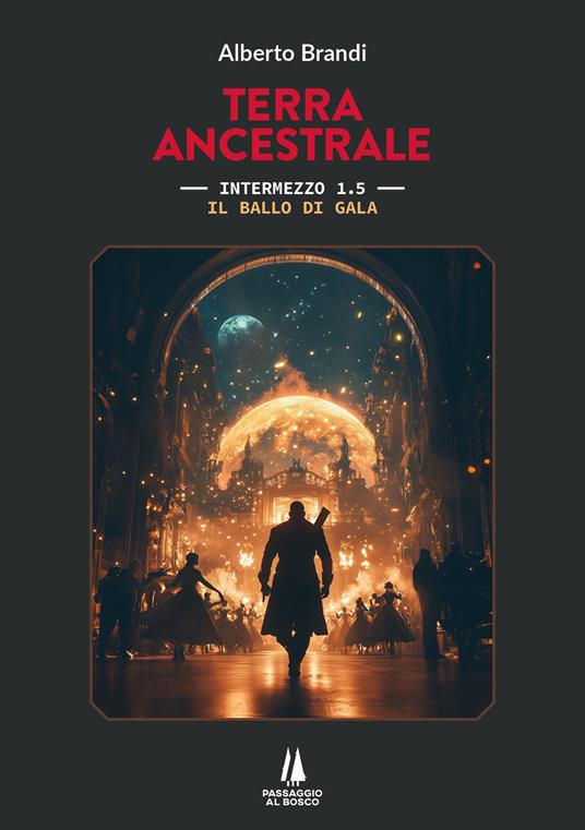 Il ballo di gala. Terra ancestrale. Vol. 1.5 - Alberto Brandi - ebook