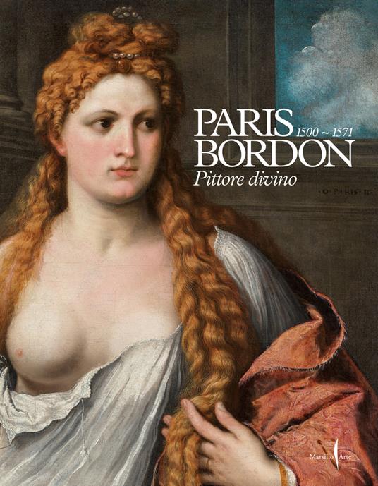 Paris Bordon. Pittore divino 1500-1571. Ediz. illustrata - copertina